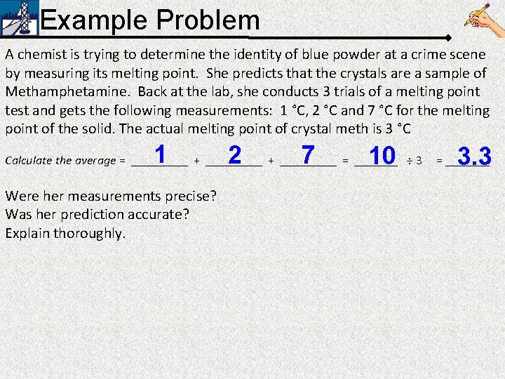 Example Problem A chemist is trying to determine the identity of blue powder at