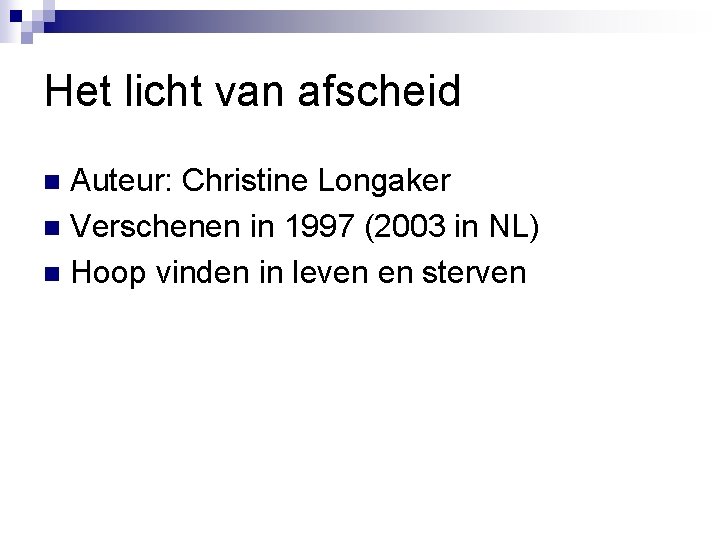 Het licht van afscheid Auteur: Christine Longaker n Verschenen in 1997 (2003 in NL)