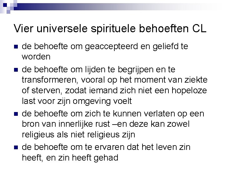 Vier universele spirituele behoeften CL n n de behoefte om geaccepteerd en geliefd te