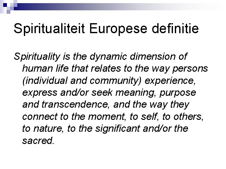 Spiritualiteit Europese definitie Spirituality is the dynamic dimension of human life that relates to