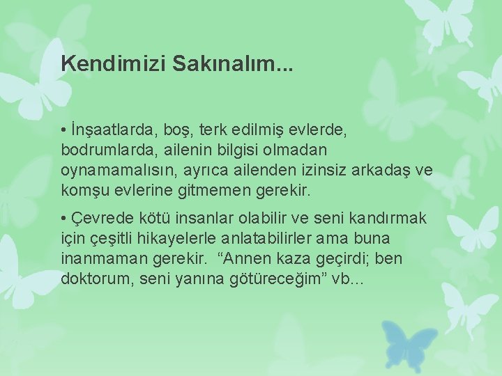 Kendimizi Sakınalım. . . • İnşaatlarda, boş, terk edilmiş evlerde, bodrumlarda, ailenin bilgisi olmadan