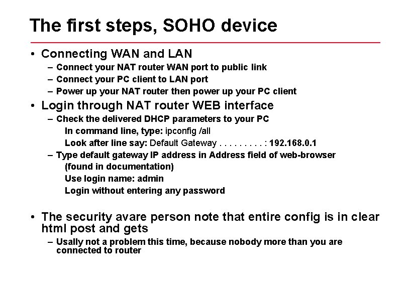 The first steps, SOHO device • Connecting WAN and LAN – Connect your NAT