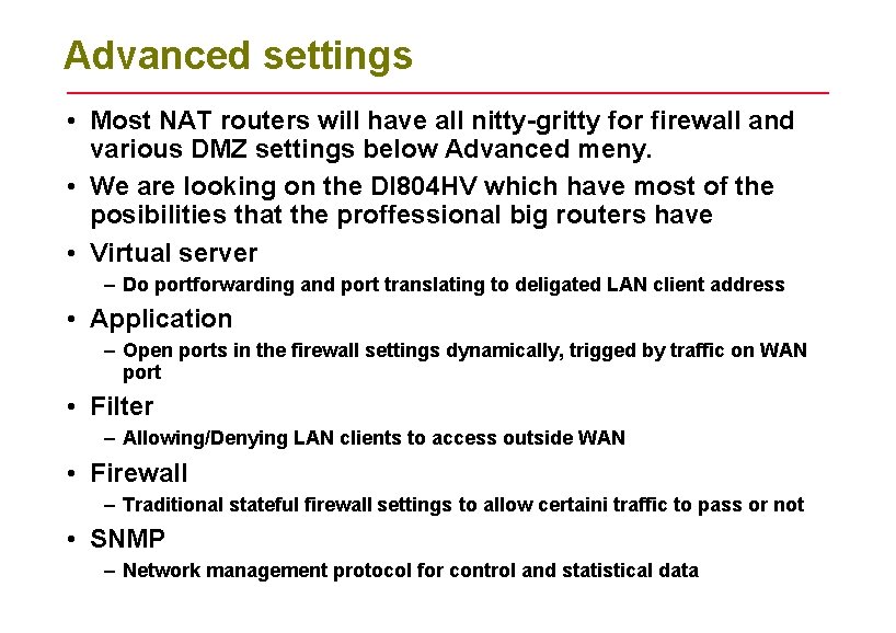Advanced settings • Most NAT routers will have all nitty-gritty for firewall and various