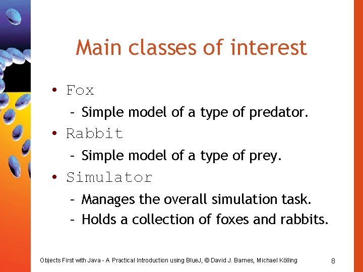 Main classes of interest • Fox – Simple model of a type of predator.