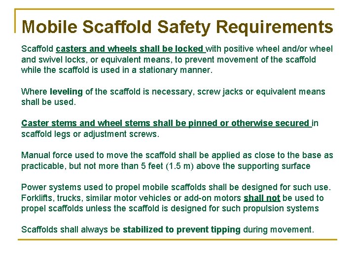 Mobile Scaffold Safety Requirements Scaffold casters and wheels shall be locked with positive wheel