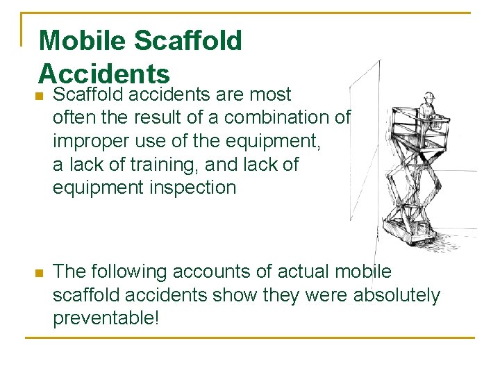 Mobile Scaffold Accidents n Scaffold accidents are most often the result of a combination