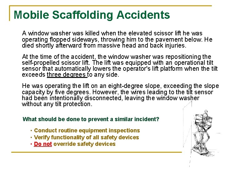 Mobile Scaffolding Accidents A window washer was killed when the elevated scissor lift he