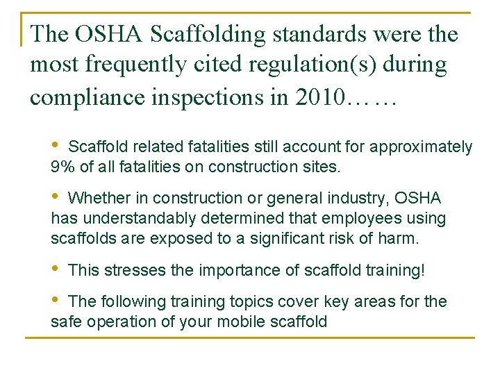 The OSHA Scaffolding standards were the most frequently cited regulation(s) during compliance inspections in