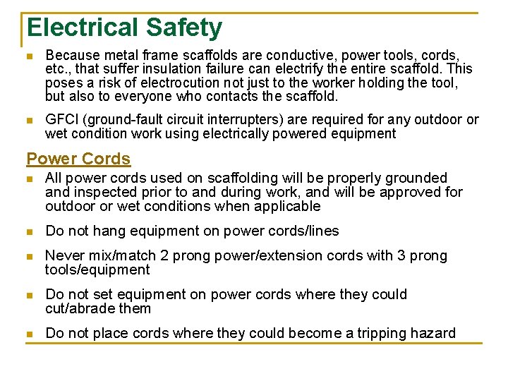 Electrical Safety n Because metal frame scaffolds are conductive, power tools, cords, etc. ,