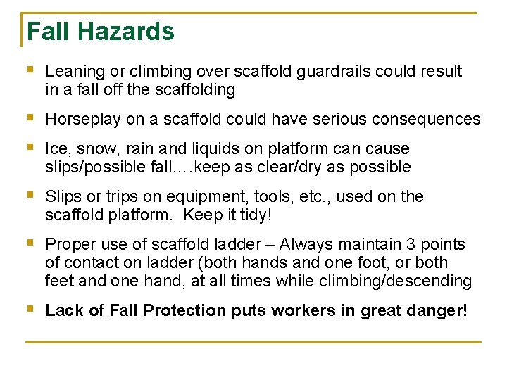 Fall Hazards § Leaning or climbing over scaffold guardrails could result in a fall