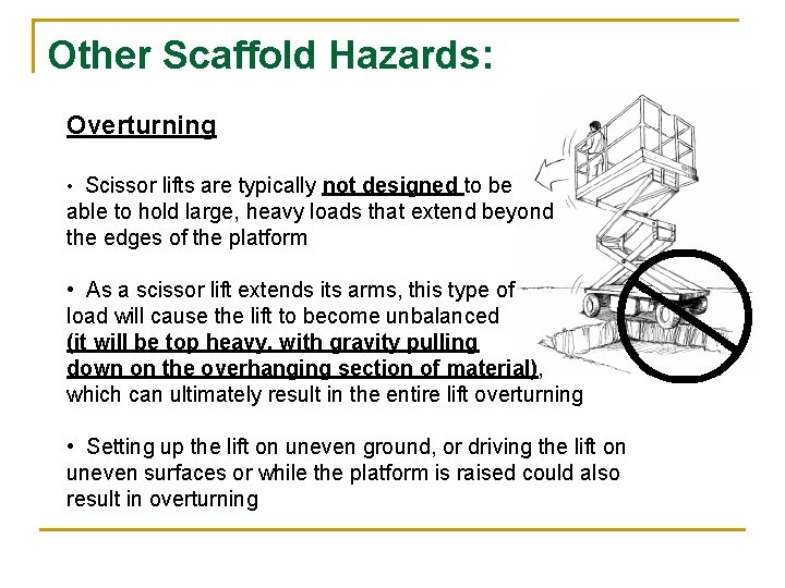 Other Scaffold Hazards: Overturning • Scissor lifts are typically not designed to be able