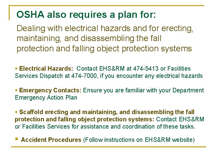 OSHA also requires a plan for: Dealing with electrical hazards and for erecting, maintaining,