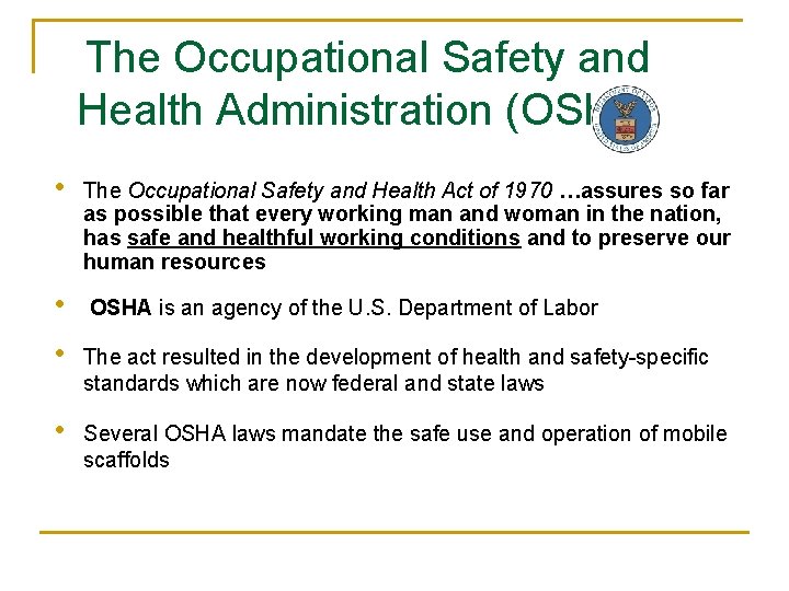 The Occupational Safety and Health Administration (OSHA) • The Occupational Safety and Health Act
