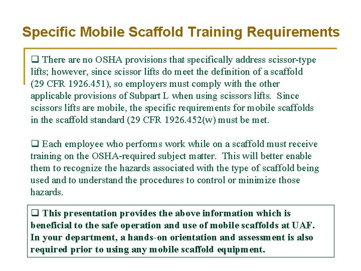 Specific Mobile Scaffold Training Requirements q There are no OSHA provisions that specifically address