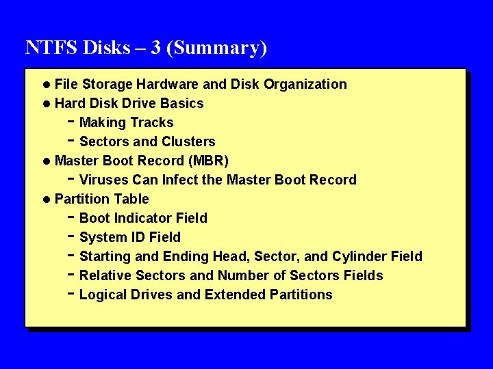 NTFS Disks – 3 (Summary) l File Storage Hardware and Disk Organization l Hard