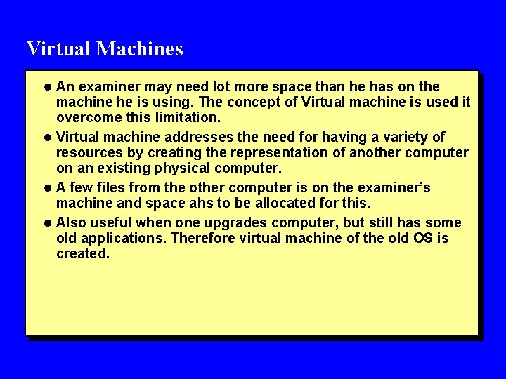 Virtual Machines l An examiner may need lot more space than he has on