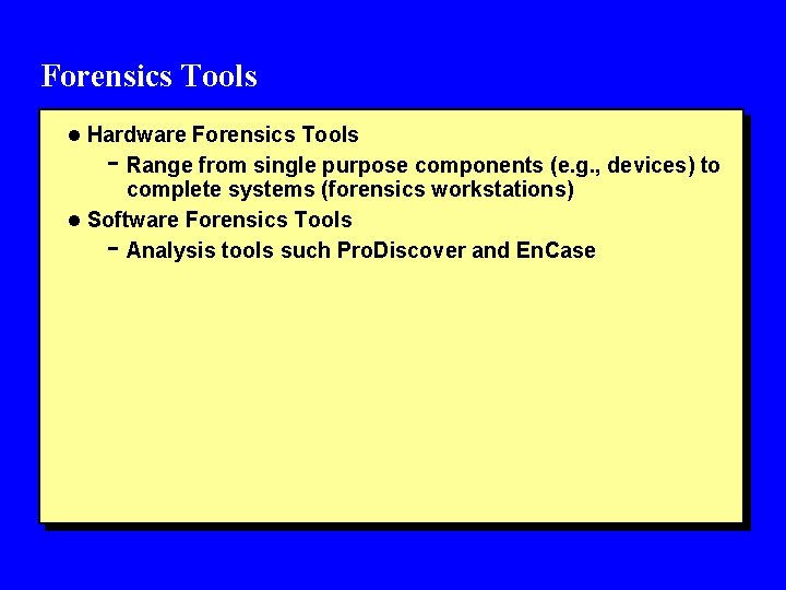 Forensics Tools l Hardware Forensics Tools - Range from single purpose components (e. g.