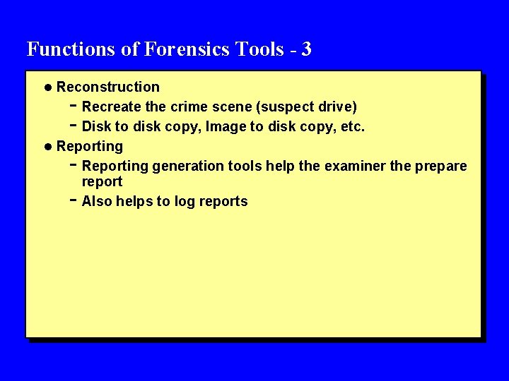 Functions of Forensics Tools - 3 l Reconstruction - Recreate the crime scene (suspect