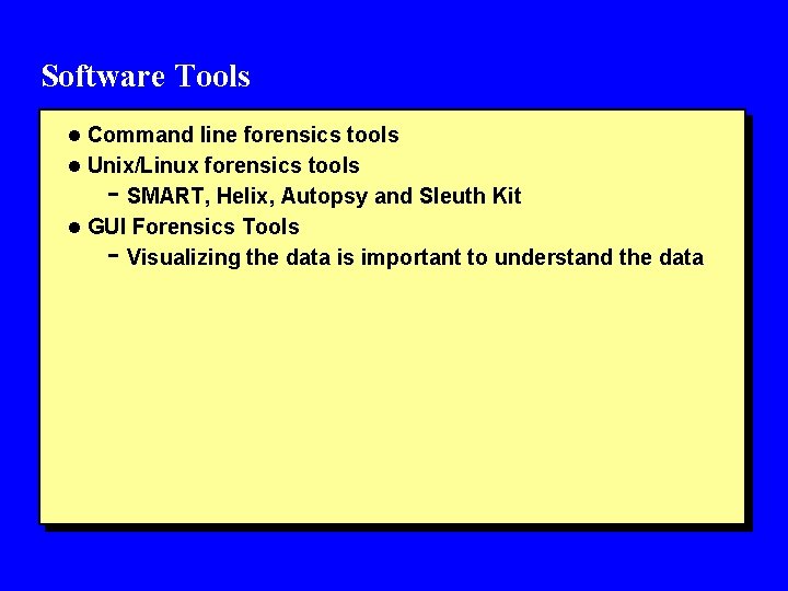 Software Tools l Command line forensics tools l Unix/Linux forensics tools - SMART, Helix,