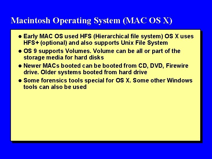 Macintosh Operating System (MAC OS X) l Early MAC OS used HFS (Hierarchical file