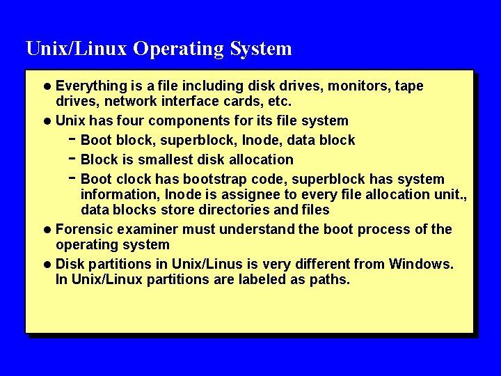 Unix/Linux Operating System l Everything is a file including disk drives, monitors, tape drives,