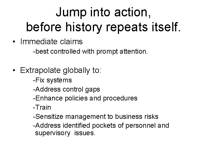 Jump into action, before history repeats itself. • Immediate claims -best controlled with prompt