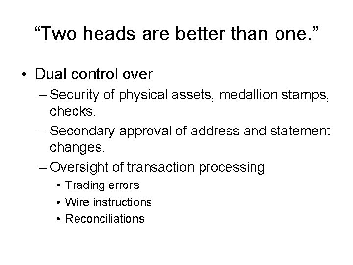 “Two heads are better than one. ” • Dual control over – Security of