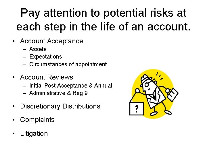 Pay attention to potential risks at each step in the life of an account.