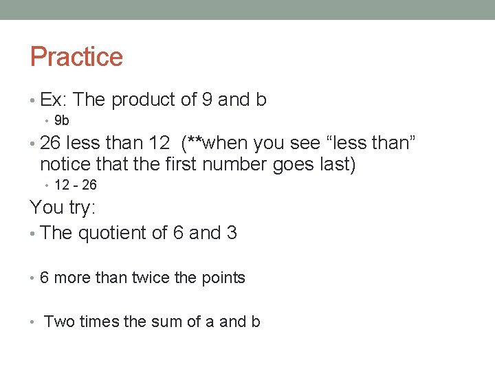 Practice • Ex: The product of 9 and b • 9 b • 26