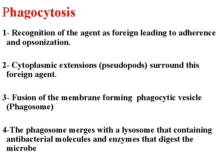 Phagocytosis 1 - Recognition of the agent as foreign leading to adherence and opsonization.