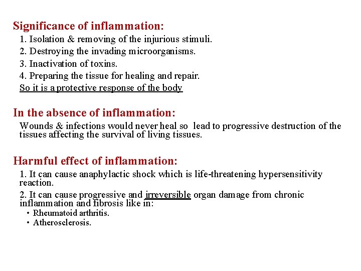 Significance of inflammation: 1. Isolation & removing of the injurious stimuli. 2. Destroying the