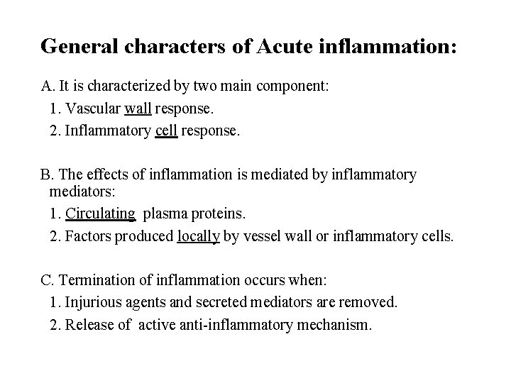 General characters of Acute inflammation: A. It is characterized by two main component: 1.