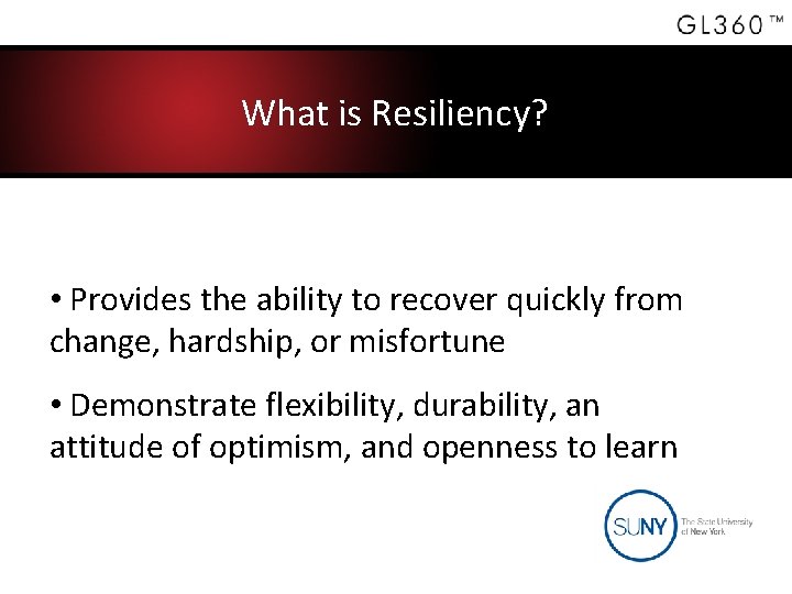 What is Resiliency? • Provides the ability to recover quickly from change, hardship, or