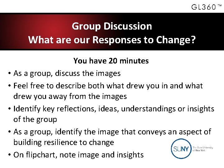 Group Discussion What are our Responses to Change? You have 20 minutes • As