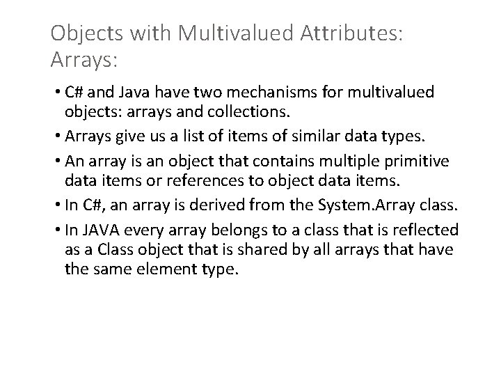 Objects with Multivalued Attributes: Arrays: • C# and Java have two mechanisms for multivalued