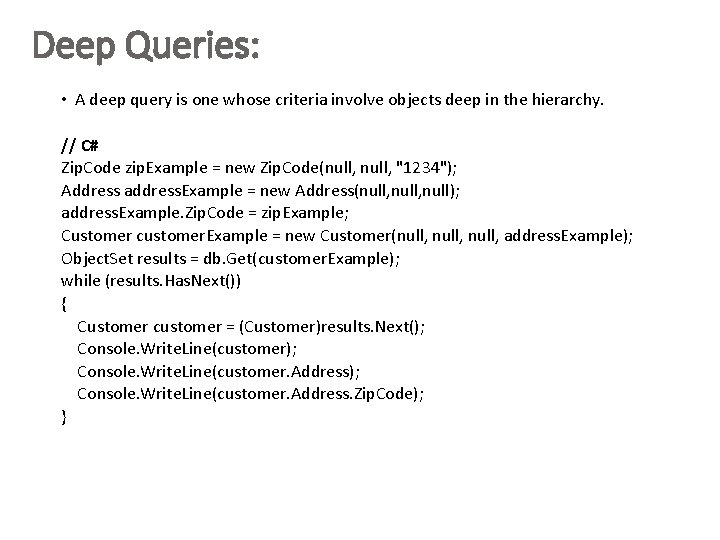 Deep Queries: • A deep query is one whose criteria involve objects deep in