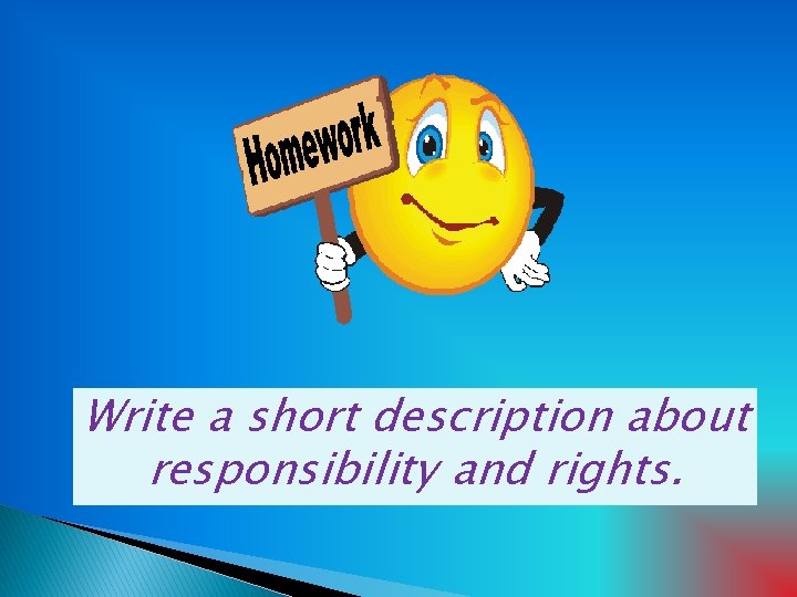 Write a short description about responsibility and rights. 