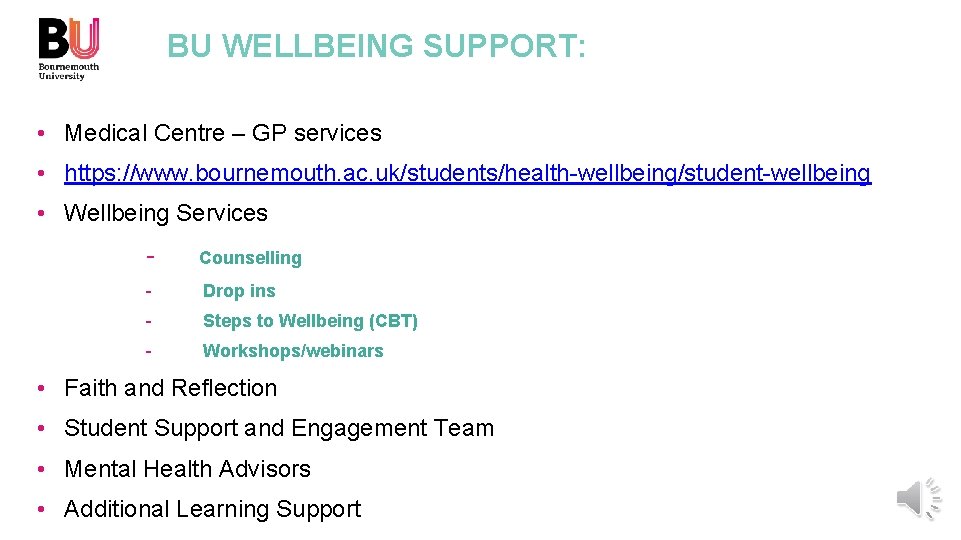 BU WELLBEING SUPPORT: • Medical Centre – GP services • https: //www. bournemouth. ac.