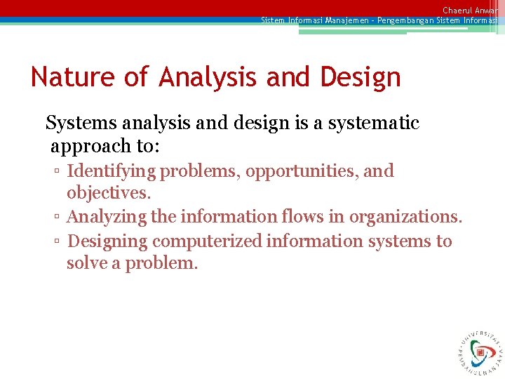 Chaerul Anwar Sistem Informasi Manajemen – Pengembangan Sistem Informasi Nature of Analysis and Design
