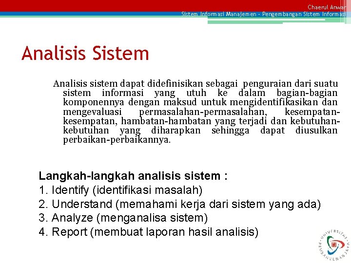 Chaerul Anwar Sistem Informasi Manajemen – Pengembangan Sistem Informasi Analisis Sistem Analisis sistem dapat