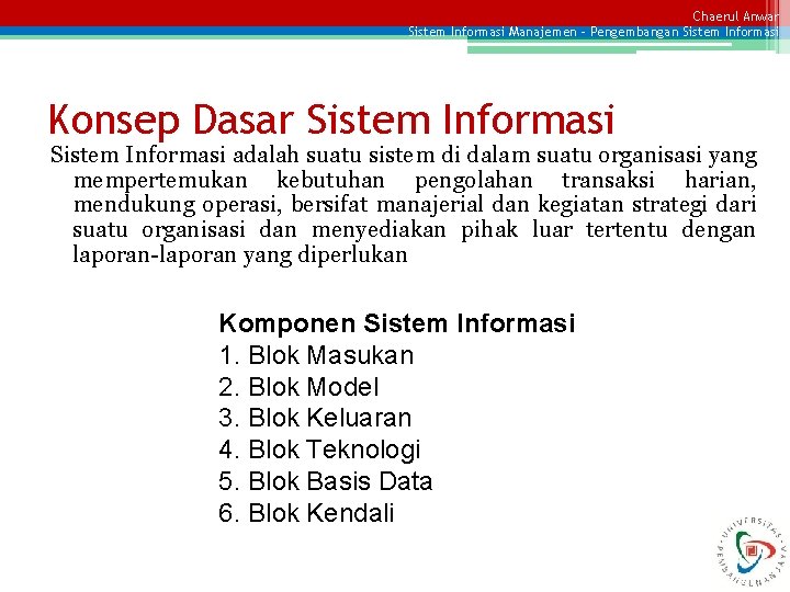 Chaerul Anwar Sistem Informasi Manajemen – Pengembangan Sistem Informasi Konsep Dasar Sistem Informasi adalah