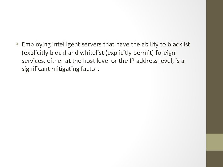  • Employing intelligent servers that have the ability to blacklist (explicitly block) and