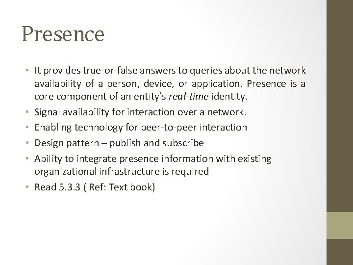 Presence • It provides true-or-false answers to queries about the network availability of a