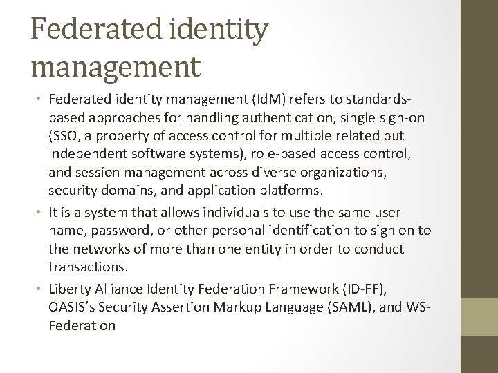 Federated identity management • Federated identity management (Id. M) refers to standardsbased approaches for
