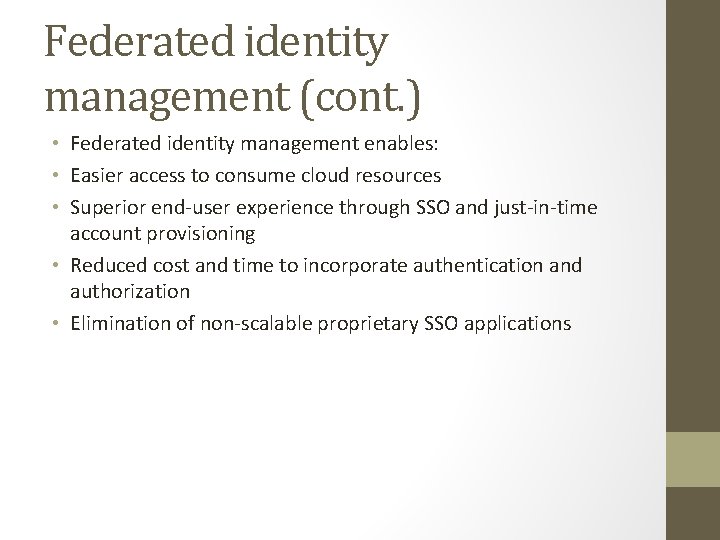 Federated identity management (cont. ) • Federated identity management enables: • Easier access to