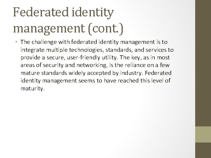 Federated identity management (cont. ) • The challenge with federated identity management is to