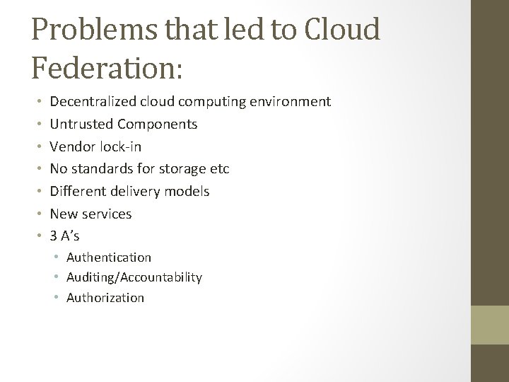 Problems that led to Cloud Federation: • • Decentralized cloud computing environment Untrusted Components