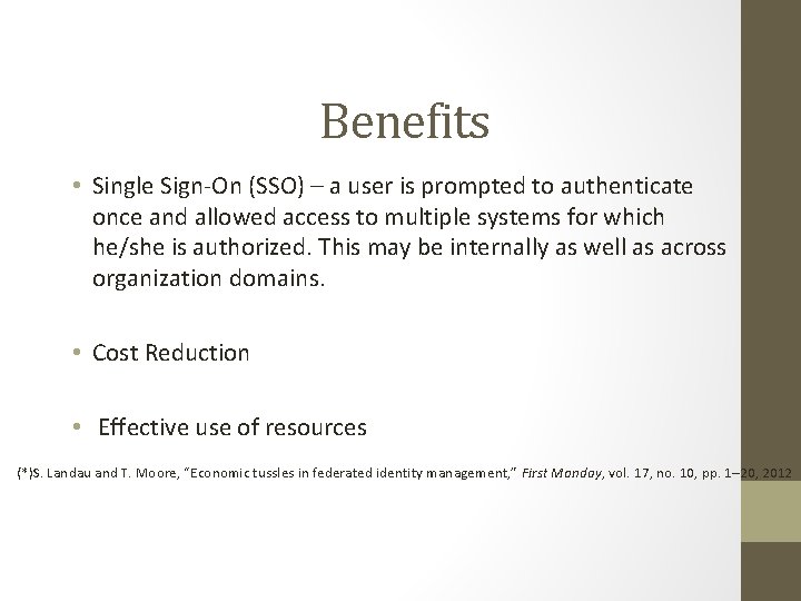 Benefits • Single Sign-On (SSO) – a user is prompted to authenticate once and