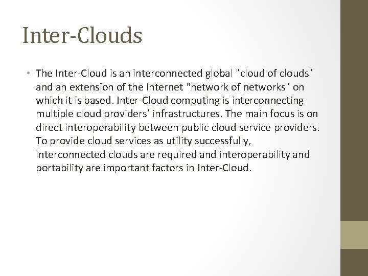Inter-Clouds • The Inter-Cloud is an interconnected global "cloud of clouds" and an extension