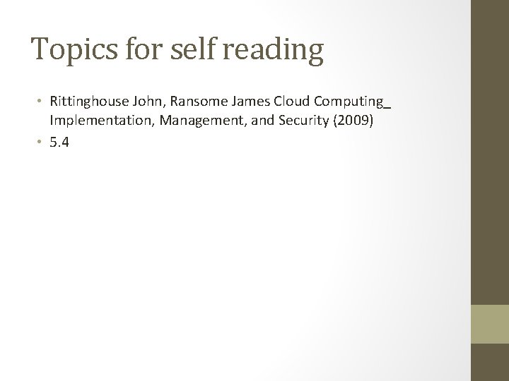 Topics for self reading • Rittinghouse John, Ransome James Cloud Computing_ Implementation, Management, and